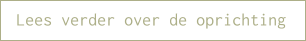 Lees verder over de oprichting